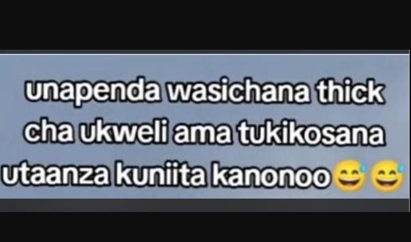 Unapendawasichana thick chaukweliamatukikosana utaanzakuniitakanonoo