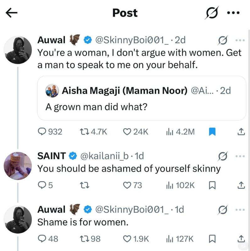 Post auwal skinnyboi001 2d you're a woman don't argue with women. get a man to s