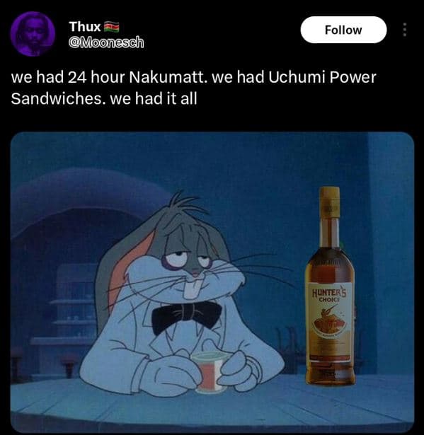 Thux moonesch follow we had 24 hour nakumatt. we had uchumi power sandwiches. we