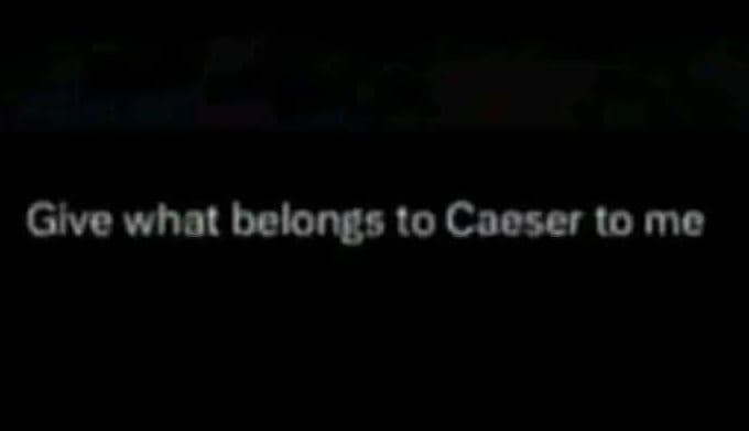 Give what belongs t0 coeser to me