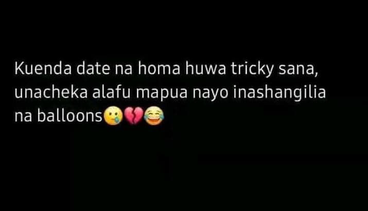 Kuenda date na homa huwa tricky sana unacheka alafu mapua nayo inashangilia na b