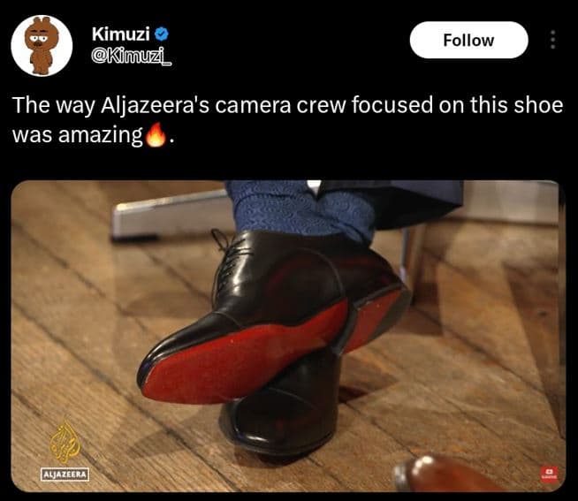 Kimuzi kimuz_ follow the way aljazeera's camera crew focused on this shoe was am