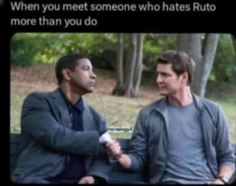 When you meet someone who hates ruto more than you do