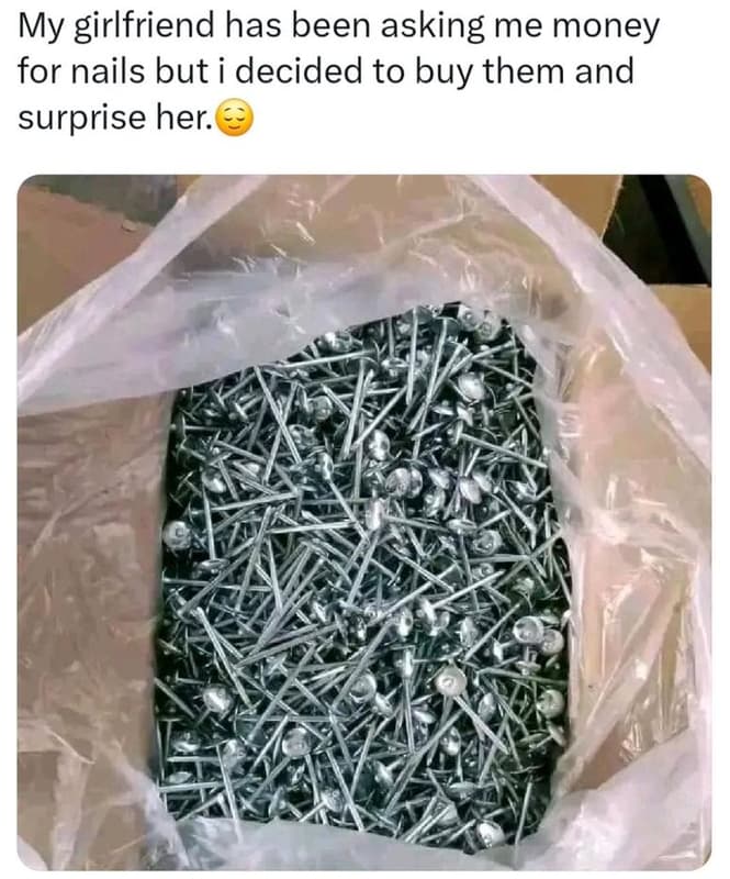 My girlfriend has been asking me money for nails but i decided to buy them and s