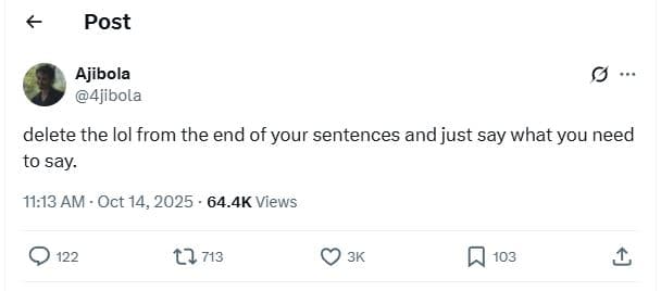 Post ajibola 4jibola delete the lol from the end of your sentences and just say