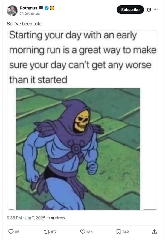 Rothmus rothmus subscribe so 've been told. starting your day with an early morn