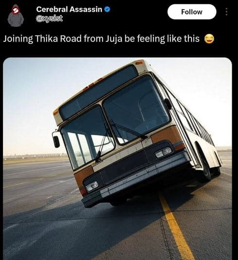 Cerebral assassin ysist follow joining thika road from juja be feeling like this