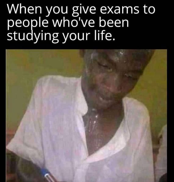 When you give exams to geopog who've been your life.