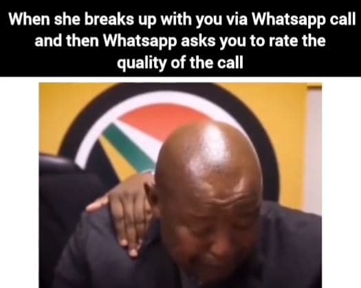 When she breaks up with you via whatsapp call and then whatsapp asks you to rate
