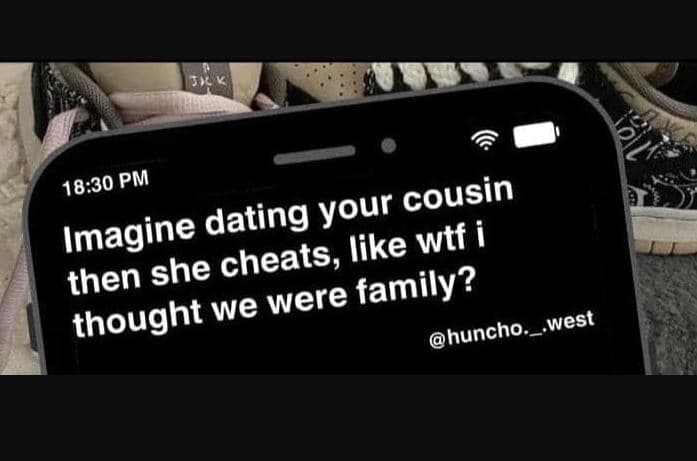 18,30 pm cousin imagine dating your wtf 1 she cheats, like then were family? tho