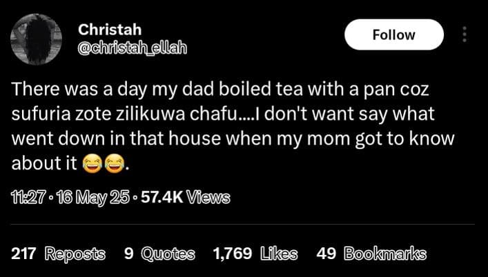 Christah christahellah follow there was a day my dad boiled tea with a pan coz s