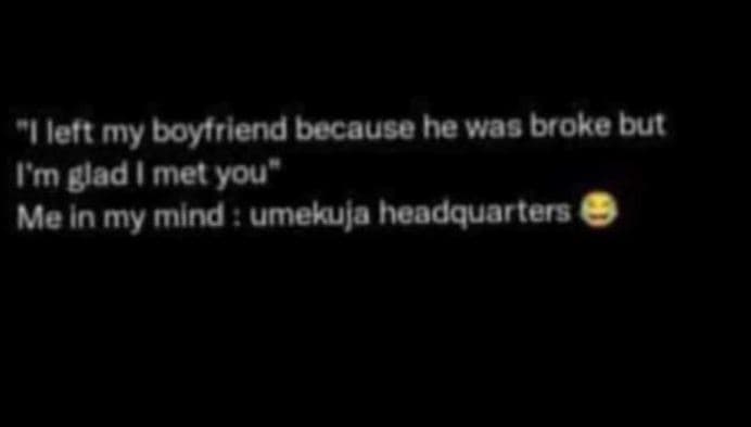 Lett my boytrlend because he was broke but tm glad met vou meln my mlnd umekuja