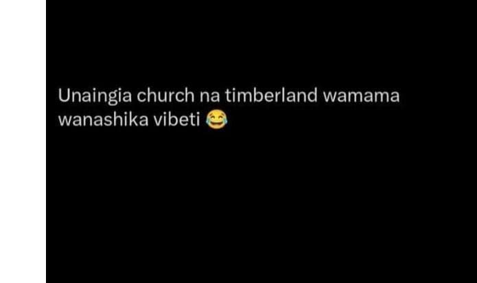 Unaingia church na timberland wamama wanashika vibeti