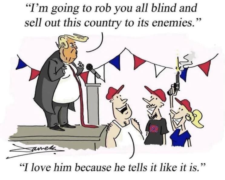 Tm going to rob you all blind and sell out this country to its enemies. nek ilov