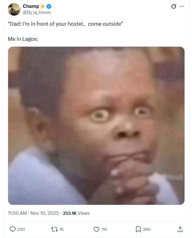 Champ ib_ra_himm dad i'm in front of your hostel. come outside me in lagos 11.50