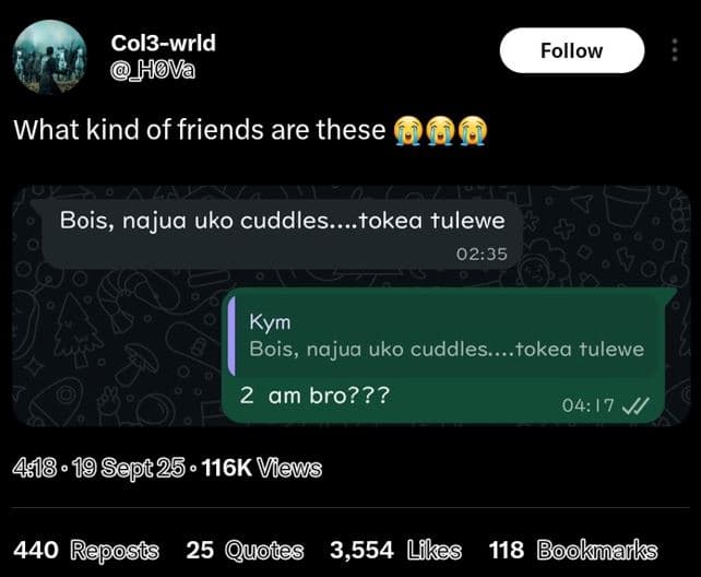 Col3wrld hva follow what kind of friends are these 0 bois, najua uko cuddles . t