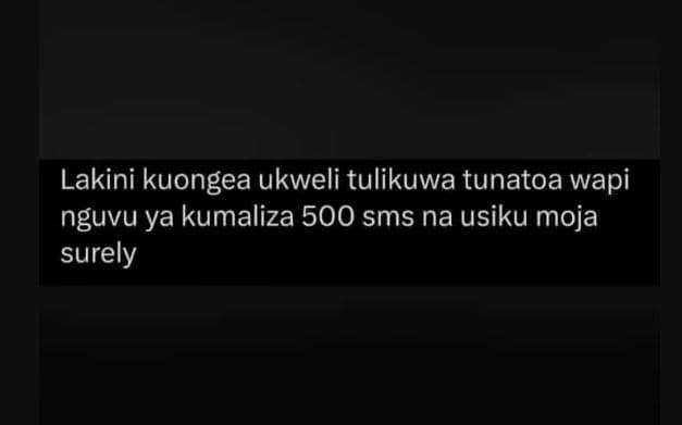 Lakini kuongea ukweli tulikuwa tunatoa wapi nguvu ya kumaliza 500 sms na usiku m