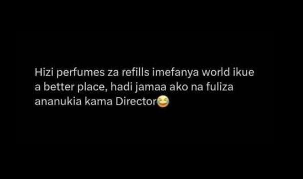 Hizi perfumes za refills imefanya world ikue a better place, hadi jamaa ako na f