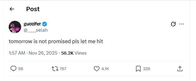 Post guccifer selah tomorrow is not promised pls let me hit 1.57 am nov 26, 56.2