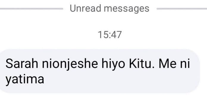 Unread messages 15.47 sarah nionjeshe hiyo kitu. me ni yatima