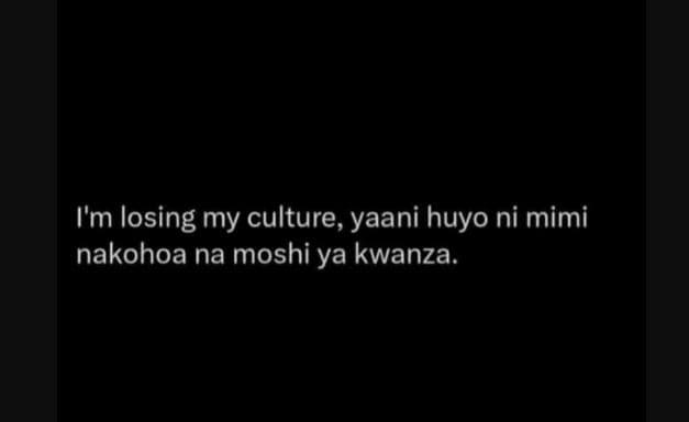 Im losing my culture yaani huyo ni mimi nakohoa na moshi ya kwanza.