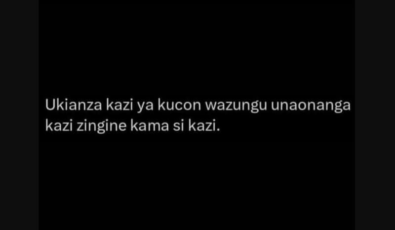 Ukianza kazi ya kucon wazungu unaonanga kazi zingine kama si kazi