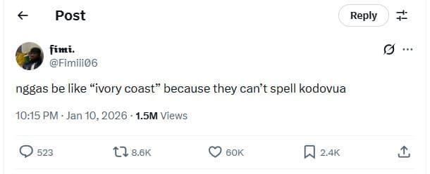 Post reply fimti fimiiio6 nggas be like ivory coast because they cant spell kodo