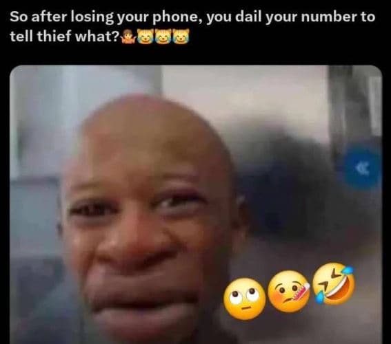 So after losing your phone, you dail your number to tell thief what?