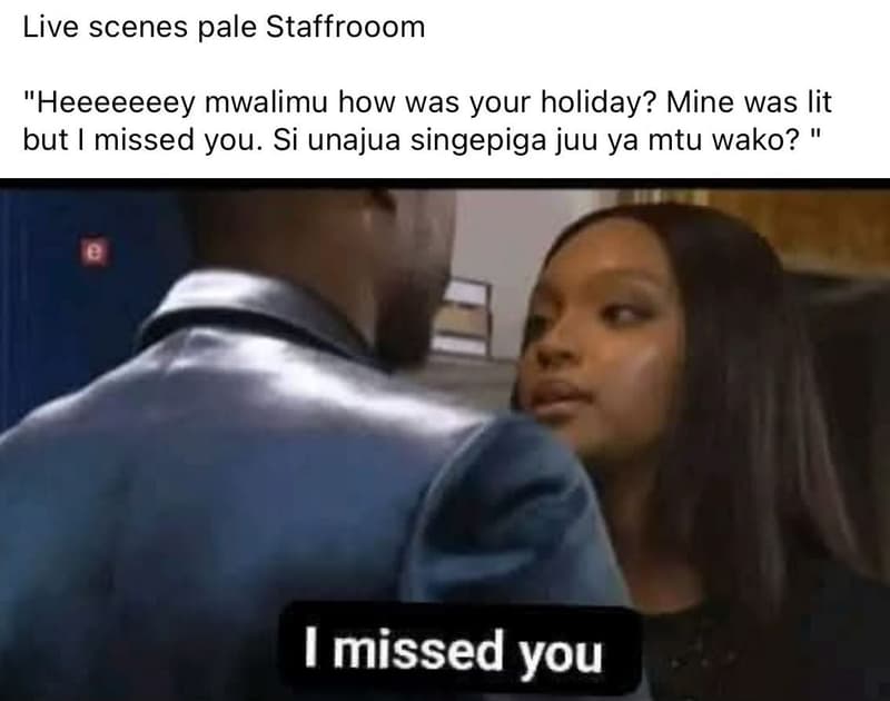 Live scenes pale staffrooom heeeeeeey mwalimu how was your holiday? mine was lit