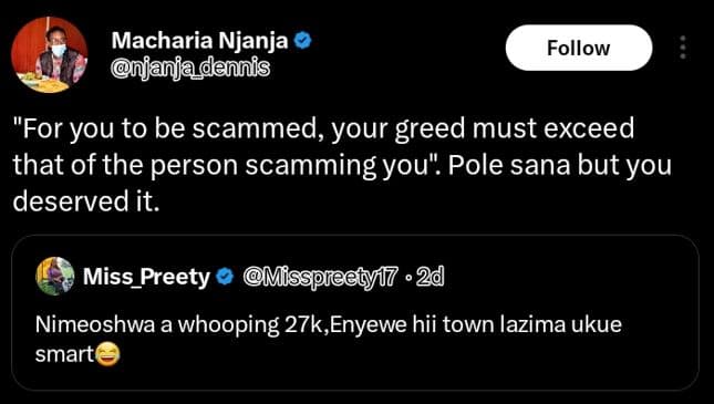 Macharia njanja anjadennis follow for you to be scammed your greed must exceed t