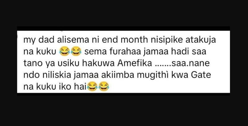 My dad alisema ni end month nisipike atakuja na kuku sema furahaa jamaa hadi saa