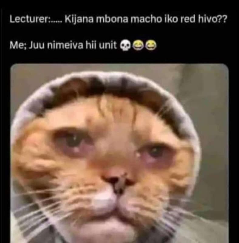 Lecturer __ kijana mbona macho iko red hivo?? me juu nimeiva hii unit