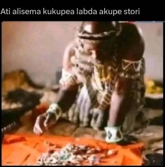 Ati alisema kukupea labda akupe stori