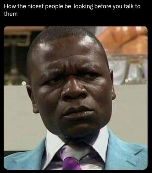 How the nicest people be looking before you talk to them