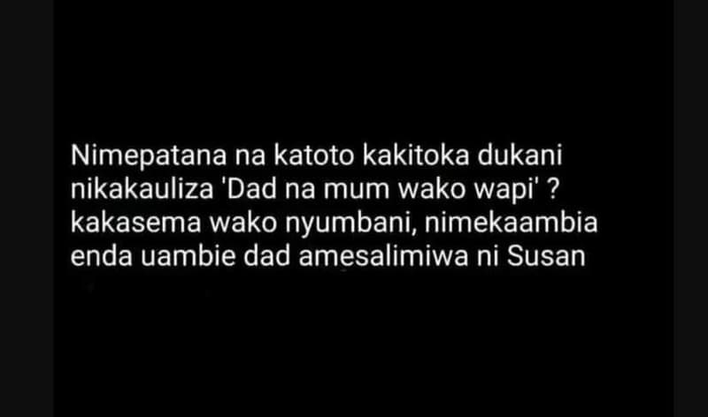 Nimepatana na katoto kakitoka dukani nikakauliza 'dad na mum wako wapi' ? kakase