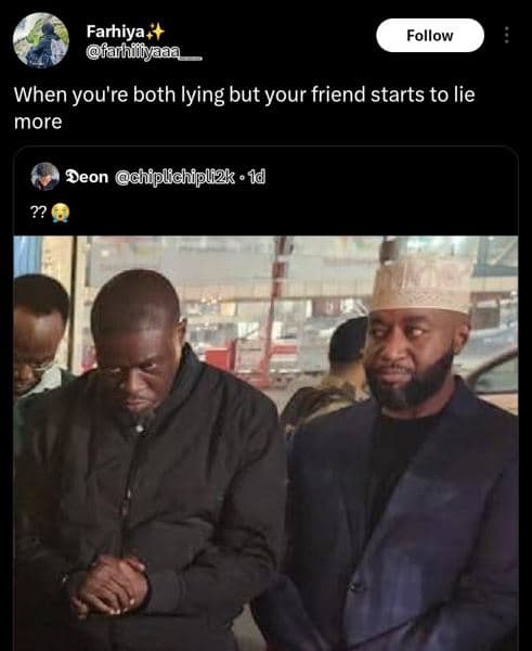 Farhiya iahjiiya follow when you're both lying but your friend starts to lie mor