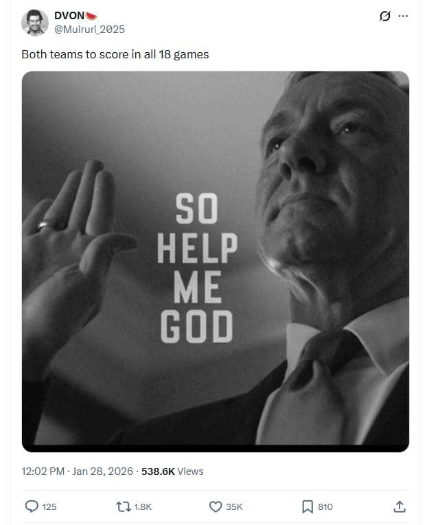 Dvon muiruri_2025 both teams to score in all 18 games s0 help me god 12.02 pm ja