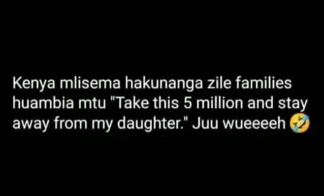 Kenya mlisema hakunanga zile families huambia mtu take this 5 million and stay a