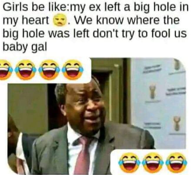 Girls be likemy ex left a big hole in my heart we know where the big hole was le