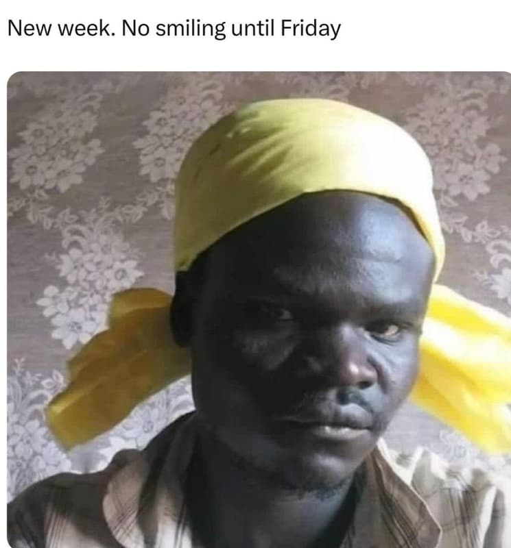 New week. no smiling until friday