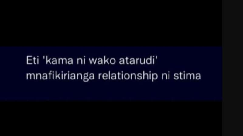 Eti 'kama ni wako atarudi' mnafikirianga relationship ni stima