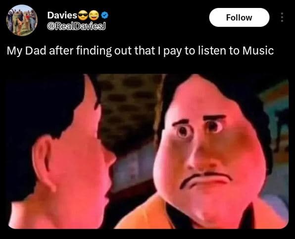 Davies realdavies follow my dad after finding out that i pay to listen to music