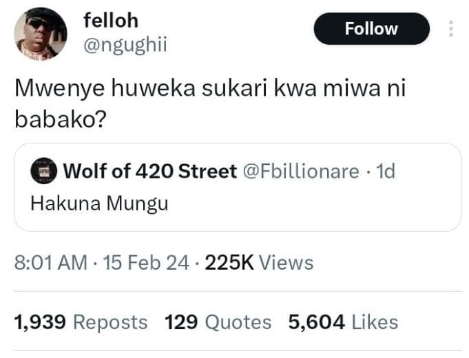 Felloh ngughii follow mwenye huweka sukari kwa miwa ni babako? wolf of 420 stree
