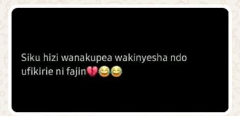 Siku hizi wanakupea wakinyesha ndo ufikirie ni fajin