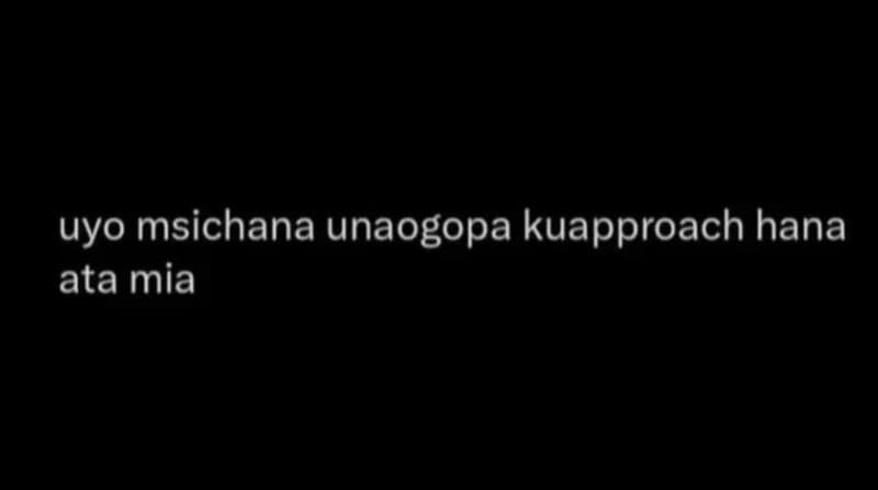 Uyo msichana unaogopa kuapproach hana ata mia