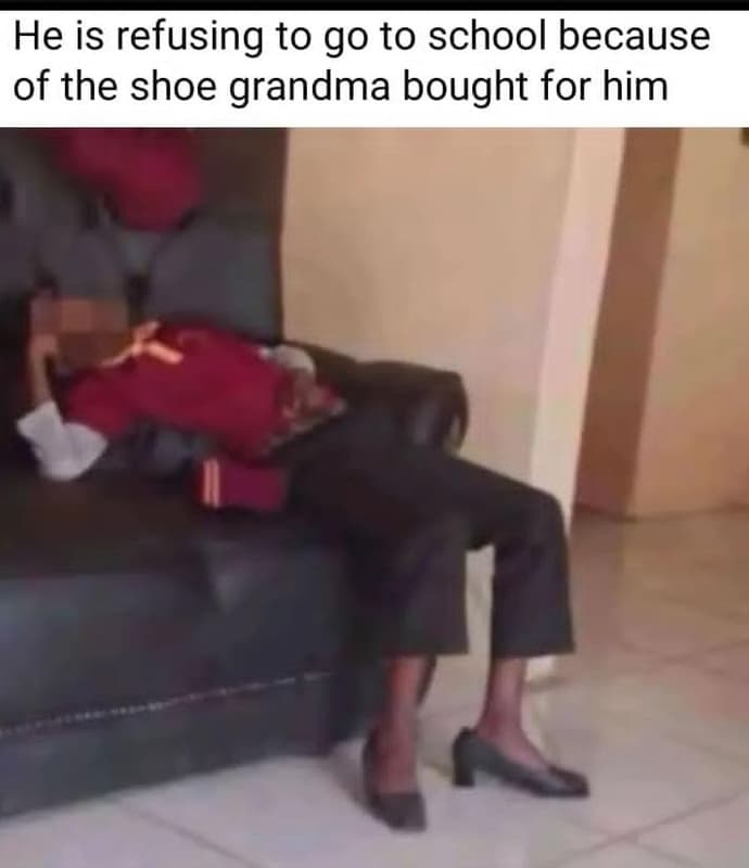 He is refusing to g0 to school because of the shoe grandma bought for him