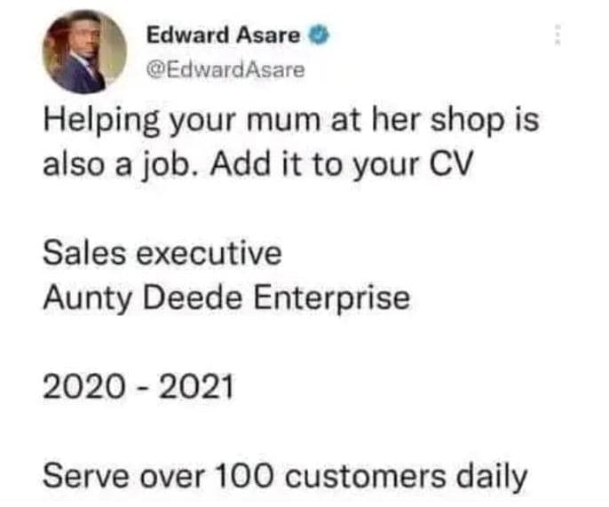 Edward asare edwardasare helping your mum at her shop is also a job add it to yo