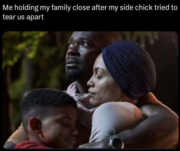 Me holding my family close after my side chick tried to tear us apart