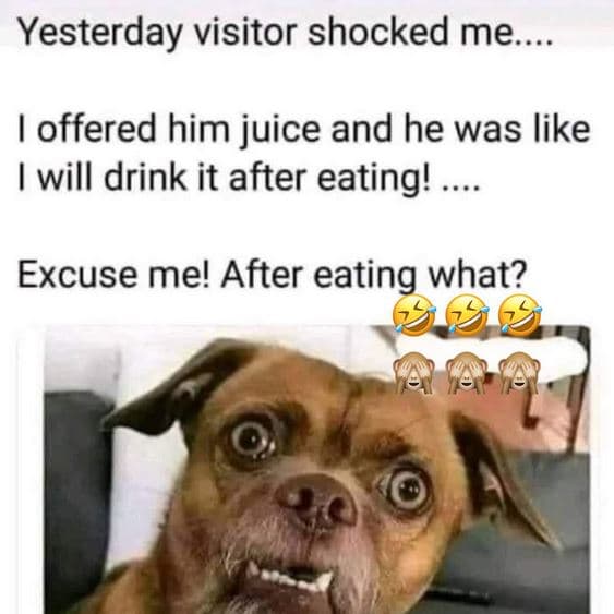 Yesterday visitor shocked me. 1 offered him juice and he was like will drink it