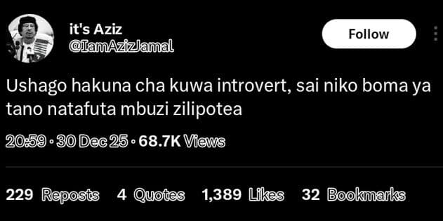 It's aziz anazzjamal follow ushago hakuna cha kuwa introvert, sai niko boma ya t